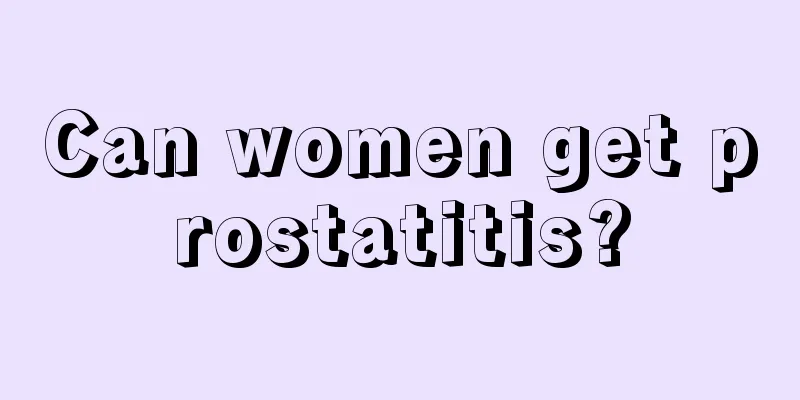 Can women get prostatitis?