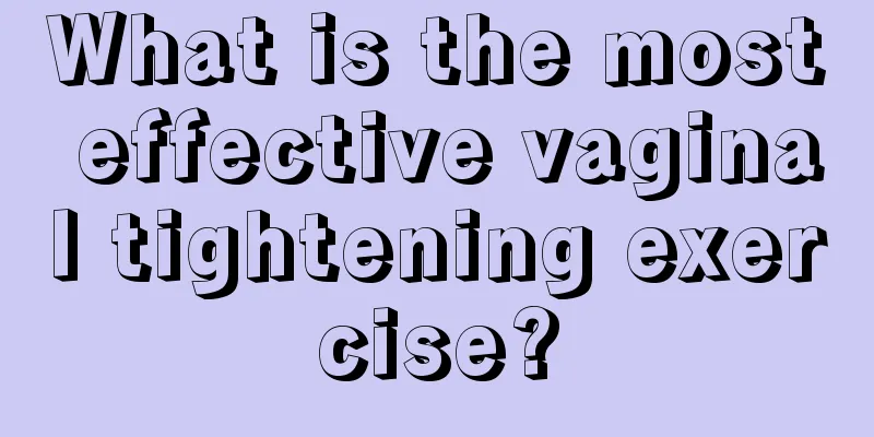 What is the most effective vaginal tightening exercise?