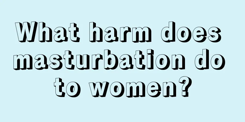 What harm does masturbation do to women?