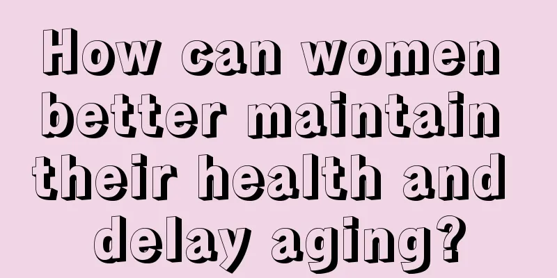 How can women better maintain their health and delay aging?