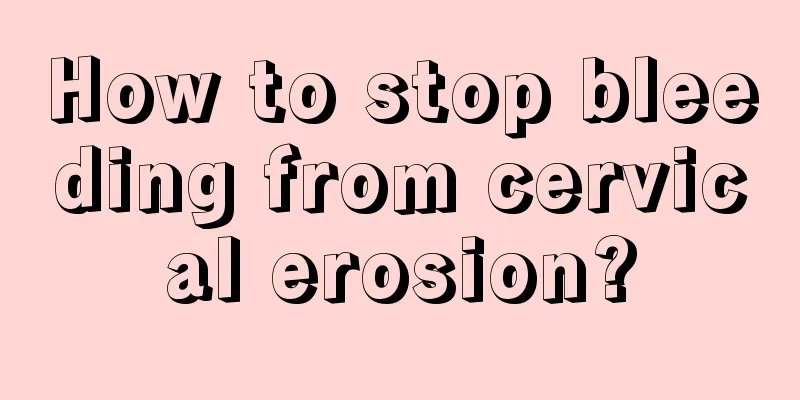 How to stop bleeding from cervical erosion?