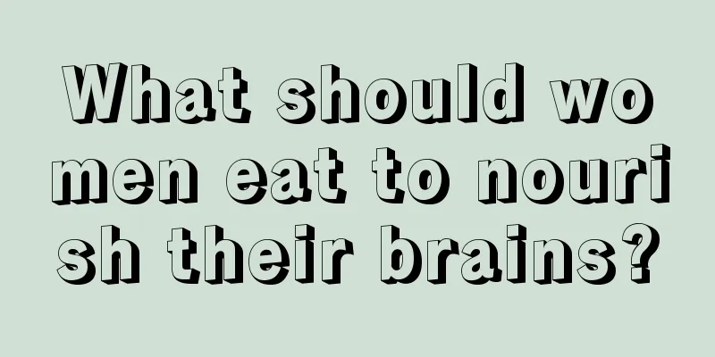 What should women eat to nourish their brains?