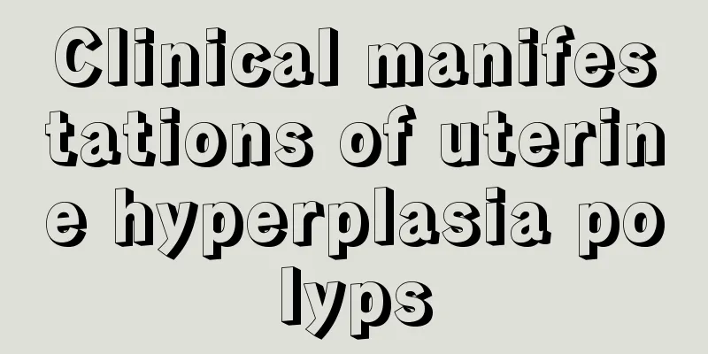 Clinical manifestations of uterine hyperplasia polyps