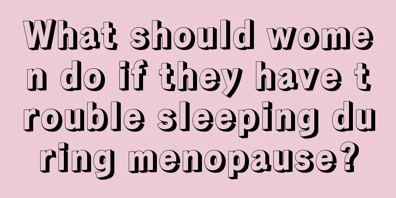 What should women do if they have trouble sleeping during menopause?