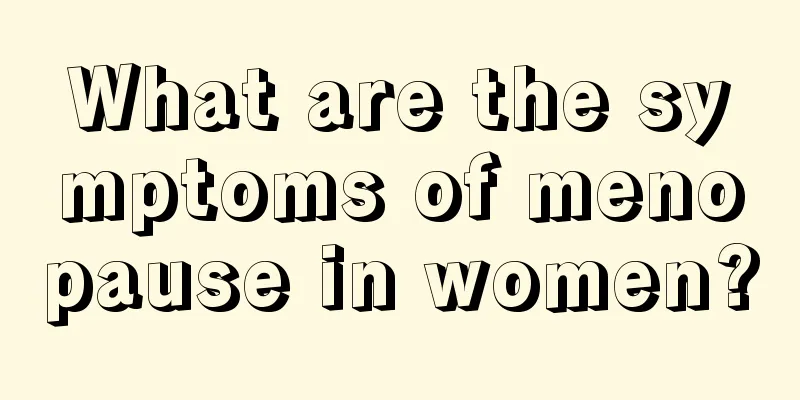 What are the symptoms of menopause in women?