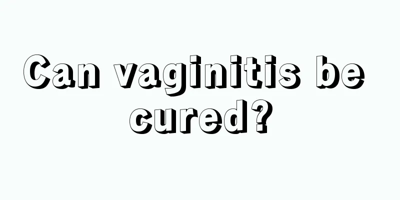 Can vaginitis be cured?