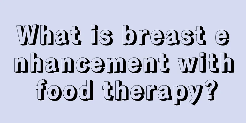 What is breast enhancement with food therapy?