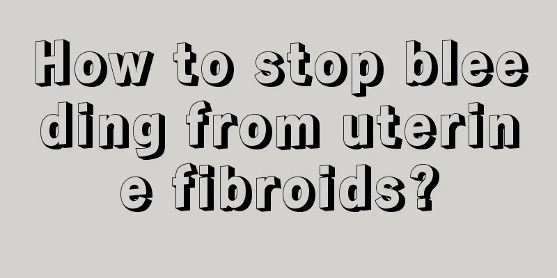 How to stop bleeding from uterine fibroids?