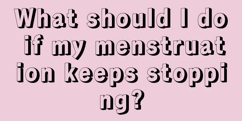 What should I do if my menstruation keeps stopping?