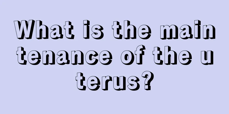 What is the maintenance of the uterus?