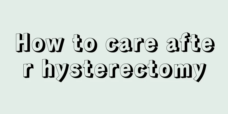 How to care after hysterectomy