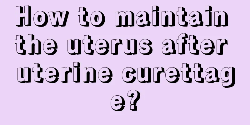 How to maintain the uterus after uterine curettage?