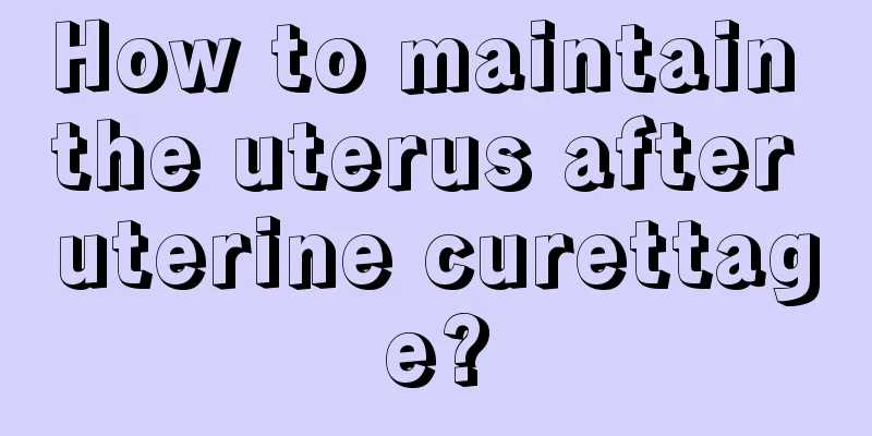 How to maintain the uterus after uterine curettage?