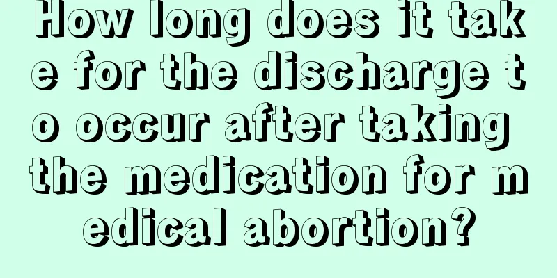 How long does it take for the discharge to occur after taking the medication for medical abortion?