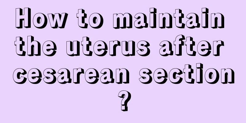 How to maintain the uterus after cesarean section?