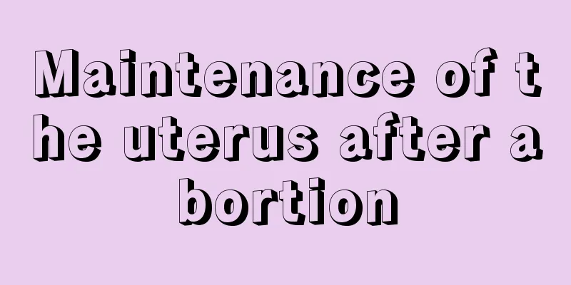 Maintenance of the uterus after abortion