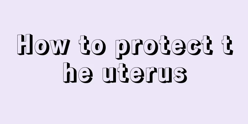 How to protect the uterus