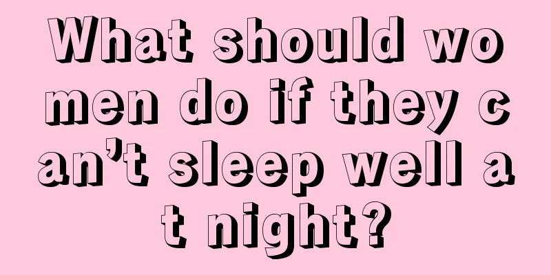 What should women do if they can’t sleep well at night?