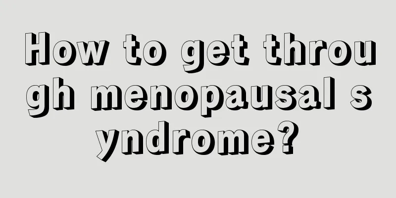 How to get through menopausal syndrome?