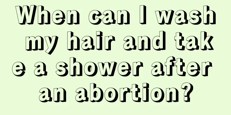 When can I wash my hair and take a shower after an abortion?