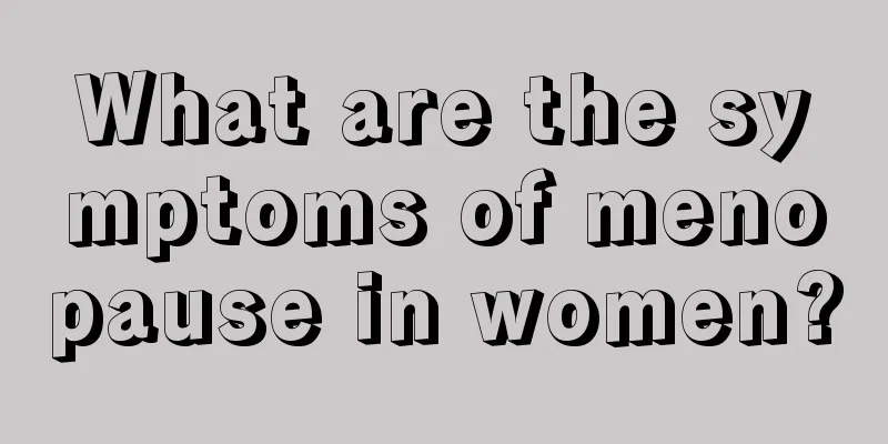 What are the symptoms of menopause in women?