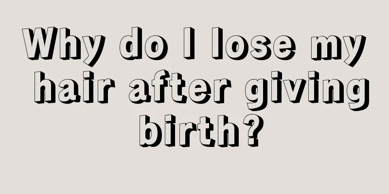 Why do I lose my hair after giving birth?