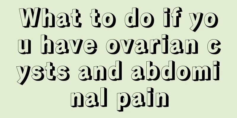 What to do if you have ovarian cysts and abdominal pain