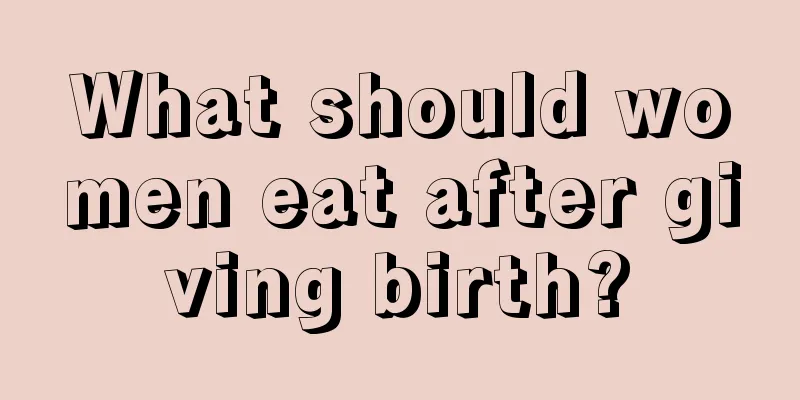 What should women eat after giving birth?