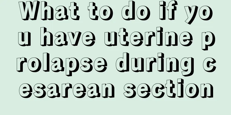 What to do if you have uterine prolapse during cesarean section