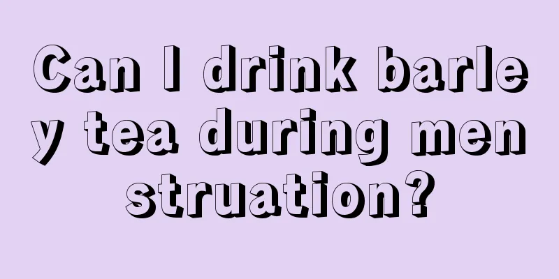 Can I drink barley tea during menstruation?