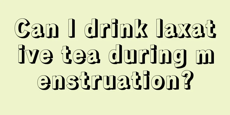 Can I drink laxative tea during menstruation?