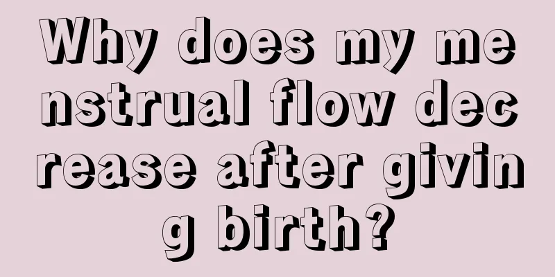 Why does my menstrual flow decrease after giving birth?