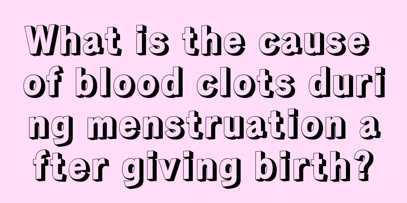 What is the cause of blood clots during menstruation after giving birth?