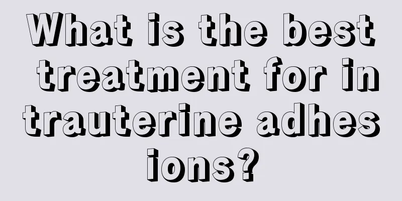 What is the best treatment for intrauterine adhesions?