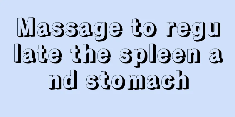 Massage to regulate the spleen and stomach