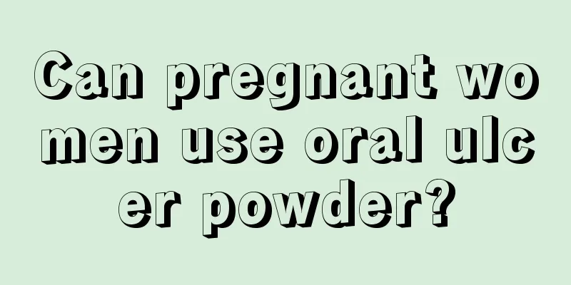 Can pregnant women use oral ulcer powder?