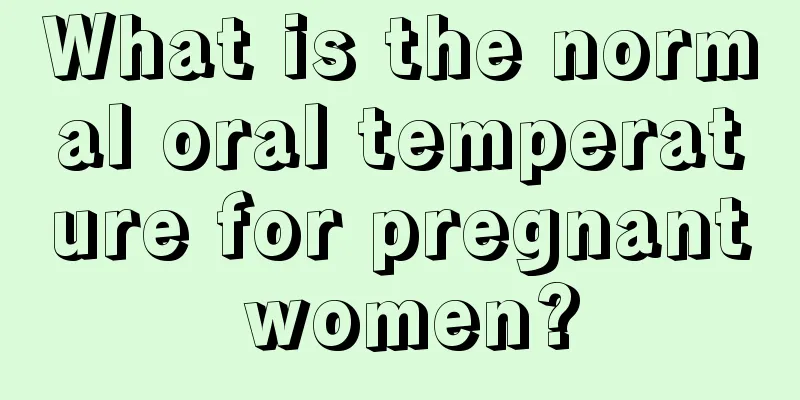 What is the normal oral temperature for pregnant women?