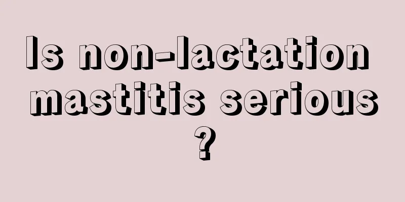 Is non-lactation mastitis serious?