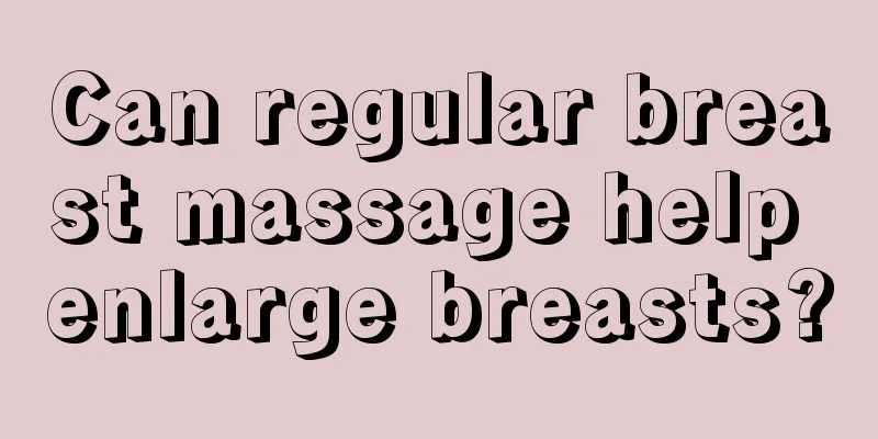 Can regular breast massage help enlarge breasts?