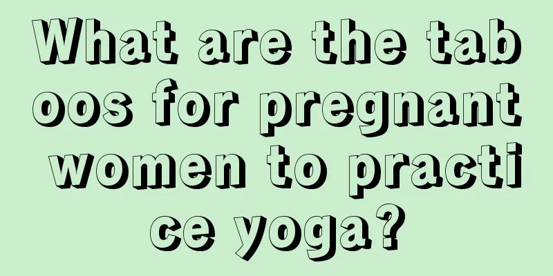 What are the taboos for pregnant women to practice yoga?