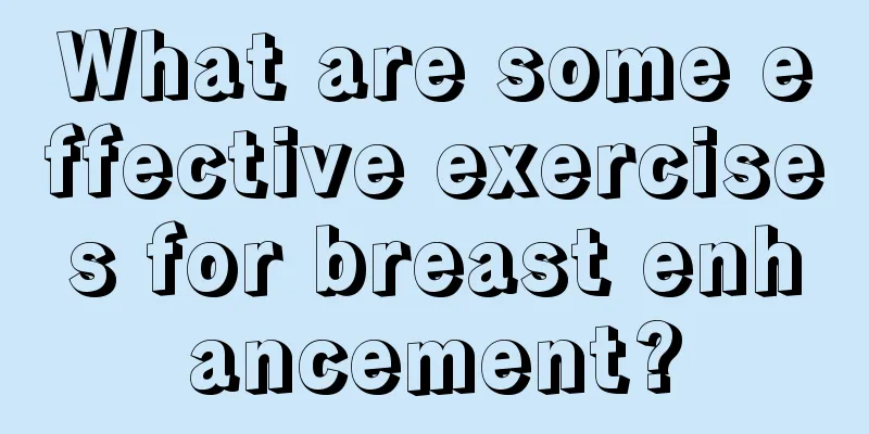 What are some effective exercises for breast enhancement?