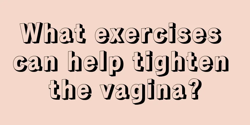 What exercises can help tighten the vagina?