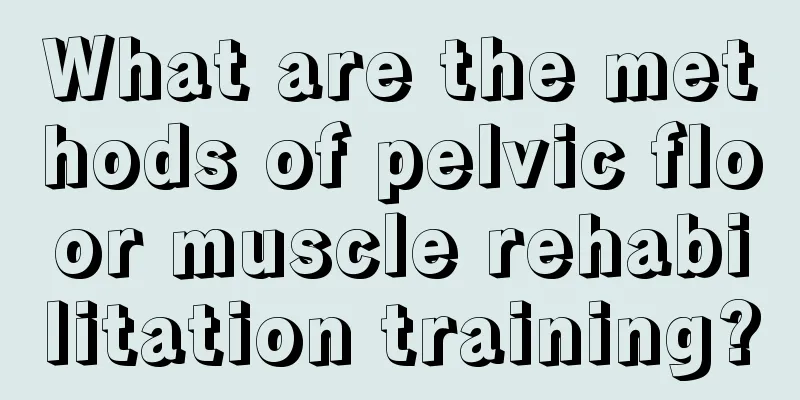 What are the methods of pelvic floor muscle rehabilitation training?