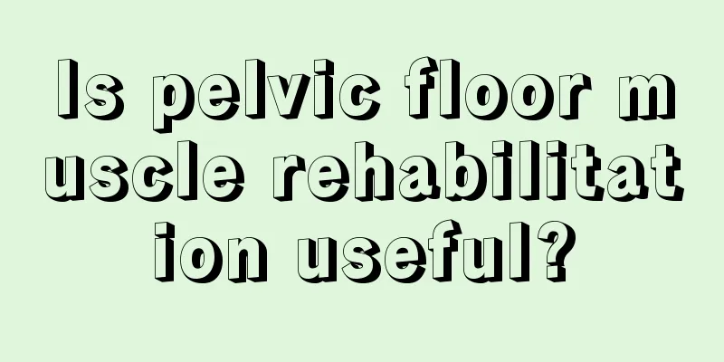 Is pelvic floor muscle rehabilitation useful?