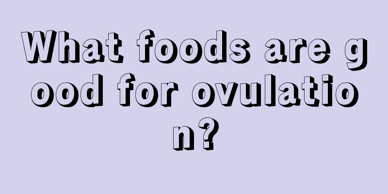 What foods are good for ovulation?