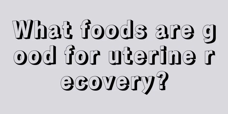 What foods are good for uterine recovery?