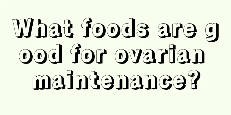 What foods are good for ovarian maintenance?