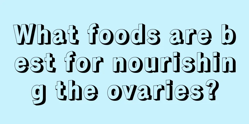 What foods are best for nourishing the ovaries?