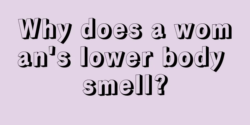 Why does a woman's lower body smell?