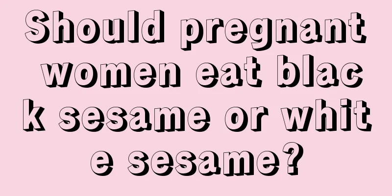 Should pregnant women eat black sesame or white sesame?